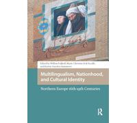 Multilingualism, Nationhood, and Cultural Identity: Northern Europe, 16th-19th Centuries (Languages and Culture in History)