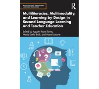 Multiliteracies, Multimodality, and Learning by Design in Second Language Learning and Teacher Education