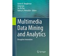 Multimedia Data Mining and Analytics: Disruptive Innovation