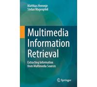 Multimedia Information Retrieval: Extracting Information from Multimedia Sources