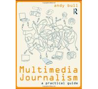 Multimedia Journalism: A Practical Guide