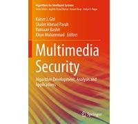 Multimedia Security: Algorithm Development, Analysis and Applications (Algorithms for Intelligent Systems)