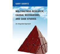 Multimethod Research, Causal Mechanisms, and Case Studies: An Integrated Approach