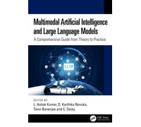 Multimodal Artificial Intelligence and Large Language Models : A Comprehensive Guide from Theory to Practice