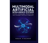 MULTIMODAL ARTIFICIAL INTELLIGENCE SYSTEMS: Vision Language Reasoning and Intelligent Workflow Integration