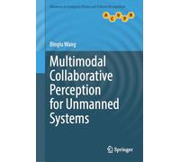 Multimodal Collaborative Perception for Unmanned Systems (Advances in Computer Vision and Pattern Recognition)