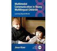 Multimodal Communication in Young Multilingual Children: Learning Beyond Words (Bilingual Education & Bilingualism)