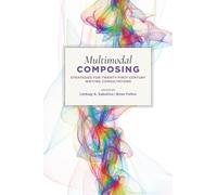 Multimodal Composing: Strategies for Twenty-First-Century Writing Consultations