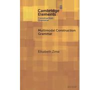 Multimodal Construction Grammar (Elements in Construction Grammar)