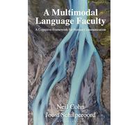 Multimodal Language Faculty, A: A Cognitive Framework for Human Communication