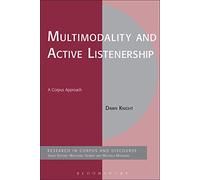Multimodality and Active Listenership: A Corpus Approach (Corpus and Discourse)