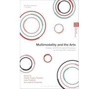 Multimodality and the Arts: Creative and Performative Processes as Intersemiotic Translation (Bloomsbury Advances in Translation)