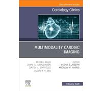 Multimodality Cardiac Imaging, An Issue of Cardiology Clinics (Volume 44-1) (The Clinics: Internal Medicine, Volume 44-1)