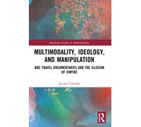 Multimodality, Ideology, and Manipulation : BBC Travel Documentaries and the Illusion of Empire