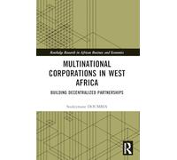 Multinational Corporations in West Africa: Building Decentralized Partnerships (Routledge Research on African Economics)