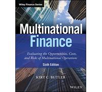 Multinational Finance, 6Ed: Evaluating The Opportunities, Costs And Risks Of Multinational Operations