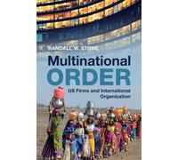 Multinational Order: US Firms and International Organization