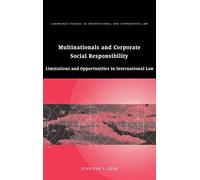 Multinationals and Corporate Social Responsibility: Limitations and Opportunities in International Law: 48 (Cambridge Studies in International and Comparative Law, Series Number 48)
