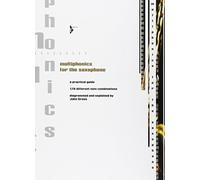 Multiphonics for the Saxophone - A practical guide - Saxophone - method - (ADV 7130)