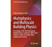 Multiphysics and Multiscale Building Physics: Proceedings of the 9th International Building Physics Conference (IBPC 2024) Volume 4: Indoor Air ... (Lecture Notes in Civil Engineering, 555)