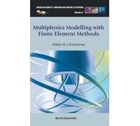 Multiphysics Modeling with Finite Element Methods (Series on Stability, Vibration & Control of Systems: Series A): 18
