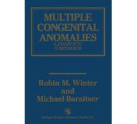 Multiple Congenital Anomalies : A Diagnostic Compendium