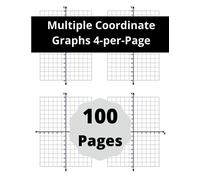 Multiple Coordinate Graphs 4-per-Page: 100 Graph Paper with XY Axis, Four on a page, 1/4 inch squares, grid with scales, (6 x 8 unit quadrants)