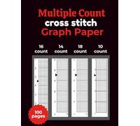 Multiple Count Cross Stitch Graph Paper Notebook: Multiple Count Cross Stitch Graph Paper Notebook [18,14,16,10 Count]: Chart Paper for Pattern ... & Pixel Art - 8.5” x 11”, 100 Pages