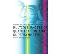 Multiple Facets Of Quantization And Supersymmetry: Michael Marinov Memorial Volume