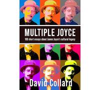 Multiple Joyce: 100 Short Essays About James Joyce's Cu - Collard, David - Paperback / sof -16/06/2022