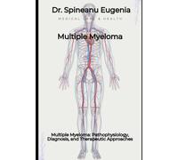 Multiple Myeloma: Pathophysiology, Diagnosis, and Therapeutic Approaches