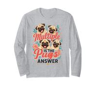 Multiple Pugs is the Answer Pug Mom Long Sleeve T-Shirt