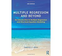 Multiple Regression and Beyond: An Introduction to Multiple Regression and Structural Equation Modeling