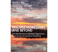 Multiple Regression and Beyond : An Introduction to Multiple Regression and Structural Equation Modeling