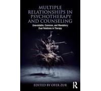 Multiple Relationships in Psychotherapy and Counseling: Unavoidable, Common, and Mandatory Dual Relations in Therapy