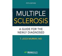 Multiple Sclerosis: A Guide for the Newly Diagnosed