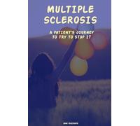 Multiple Sclerosis: A patiet's journey to try to stop it