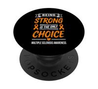 Multiple Sclerosis Awareness Being Strong Is The Only Choice PopSockets Adhesive PopGrip