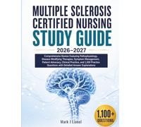 MULTIPLE SCLEROSIS CERTIFIED NURSING STUDY GUIDE 2026-2027: Comprehensive Review Featuring Pathophysiology, Disease-Modifying Therapies, Symptom ... Questions with Detailed Answer Explanation