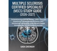 MULTIPLE SCLEROSIS CERTIFIED SPECIALIST (MSCS) EXAM STUDY GUIDE (2026-2027): Comprehensive Clinical Review, 1,000+ Practice Questions, Full-Length ... Strategies for MS Certification Success