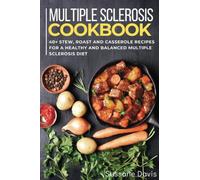 Multiple Sclerosis Cookbook: 40+Stew, Roast and Casserole recipes for a healthy and balanced Multiple Sclerosis diet