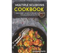 Multiple Sclerosis Cookbook: MAIN COURSE - 60+ Easy to prepare home recipes for a balanced and healthy diet