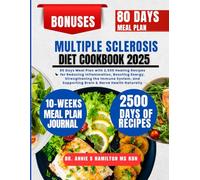 Multiple Sclerosis Diet Cookbook 2025: 80 Days Meal Plan with 2,500 Healing Recipes for Reducing Inflammation, Boosting Energy, Strengthening the ... Annie S Hamilton Nutrition & Wellness Series)