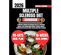 Multiple Sclerosis Diet Cookbook 2026: A Practical Cookbook for Reducing Flare-Ups, Supporting Mobility, and Strengthening Immunity Through Targeted ... Q Burgher Nutrition Guide and Diet Series)