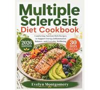Multiple Sclerosis Diet Cookbook: Comforting Nutrient Rich Recipes to Support Energy, Inflammation Balance, and Everyday Wellbeing