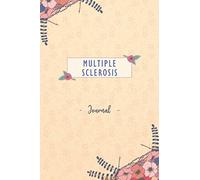 Multiple Sclerosis Journal: Daily Multiple Sclerosis Tracking Journal to Track your Daily Symptoms, Pain, Fatigue, Food and Mood with Inspirational ... Product for Multiple Sclerosis warriors