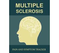 Multiple Sclerosis Pain and Symptom Tracker: Track Multiple Sclerosis- Tracking with Sleep, Breakfast, Lunch, Dinner, Snacks, Water Challenge, ... Felling, Pain Scale, Symptoms and Many More
