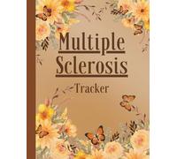 Multiple Sclerosis Tracker: Log & Assess Symptoms, Fatigue, Energy, Mood, Mobility, Mental Clarity, Pain, Sleep, Activities for MS Warriors, Women, and Men and Survivors of Autoimmune Disease