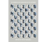 Multiples: 12 Stories in 18 Languages by 61 Authors