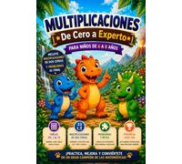 Multiplicaciones para Niños de 6 a 8 Años: De Cero a Experto: Cuaderno de actividades para aprender las tablas de multiplicar, multiplicaciones de dos cifras y problemas matemáticos